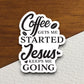 Coffee gets me started Jesus keeps me going sticker, coffee sticker, Jesus sticker, Religious Sticker, Faith Sticker, Worship Sticker