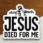 Jesus died for me sticker, Religious Sticker, Faith Sticker, Worship Sticker, Christian Sticker, Scripture Sticker, Room Décor