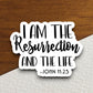 I am the resurrection and the life sticker, Religious Sticker, Faith Sticker, Worship Sticker, Christian Sticker, Scripture Sticker