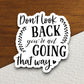 Don't look back you're not going that way sticker, Religious Sticker, Faith Sticker, Worship Sticker, Christian Sticker, Scripture Sticker