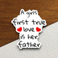 A Girl’s First True Love is Her Father sticker, Father's Day sticker, family sticker, heart sticker, True Love sticker, dad sticker