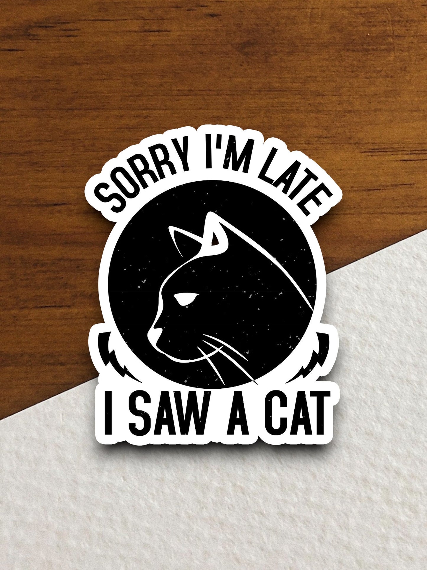 Sorry I'm late I saw a cat sticker, Funny Animal Sticker For Laptop, Water Bottle, Hydro flask, Phone, Computer, Gift, Pet Sticker