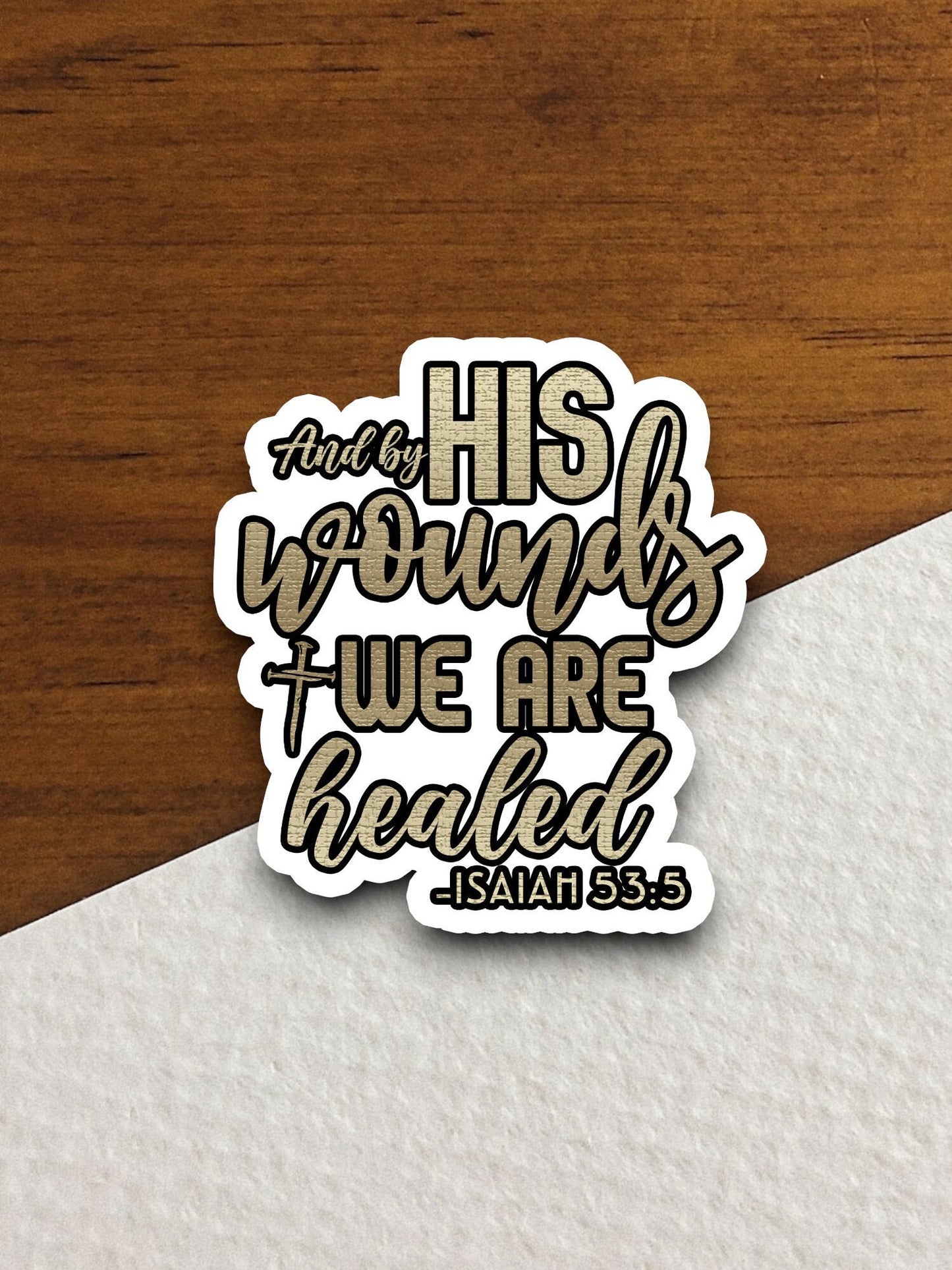 And by his wounds we are healed sticker, Religious Sticker, Faith Sticker, Worship Sticker, Christian Sticker, Scripture Sticker, Room Décor