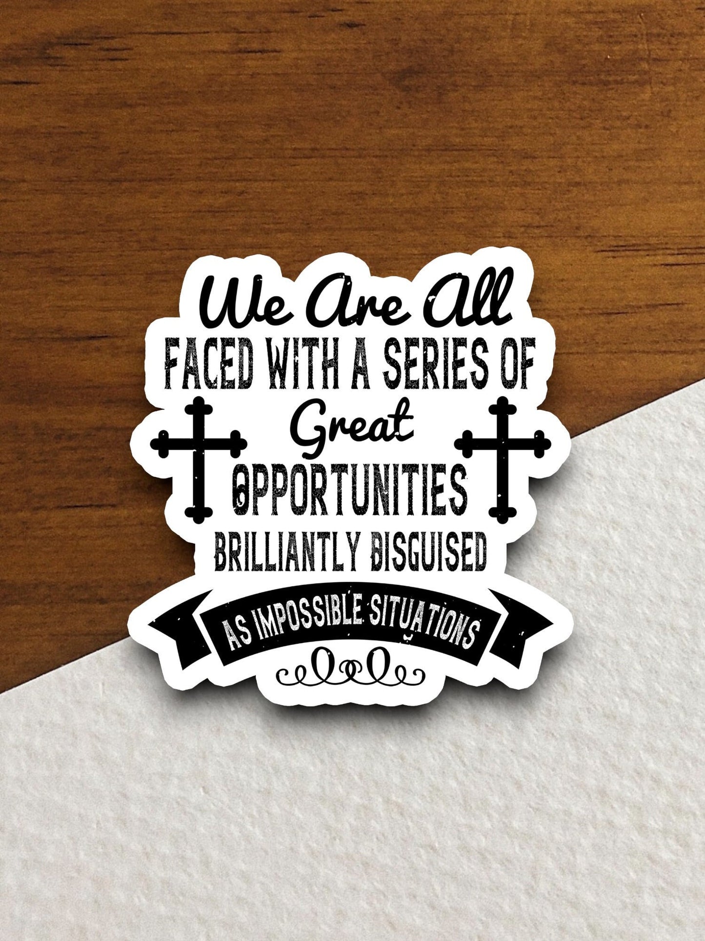 We are all faced with a series of great opportunities sticker, Religious Sticker, Faith Sticker, Worship Sticker, Christian Sticker