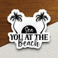 Sea You at the Beach Sticker, vacation sticker, travel sticker, room decor, water bottle sticker, laptop sticker