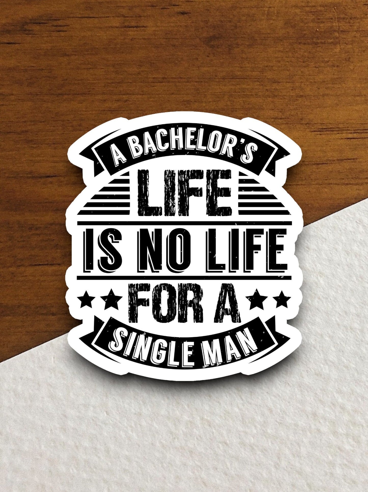 A bachelor's life is no life family sticker, family sticker, humor sticker, Room Décor