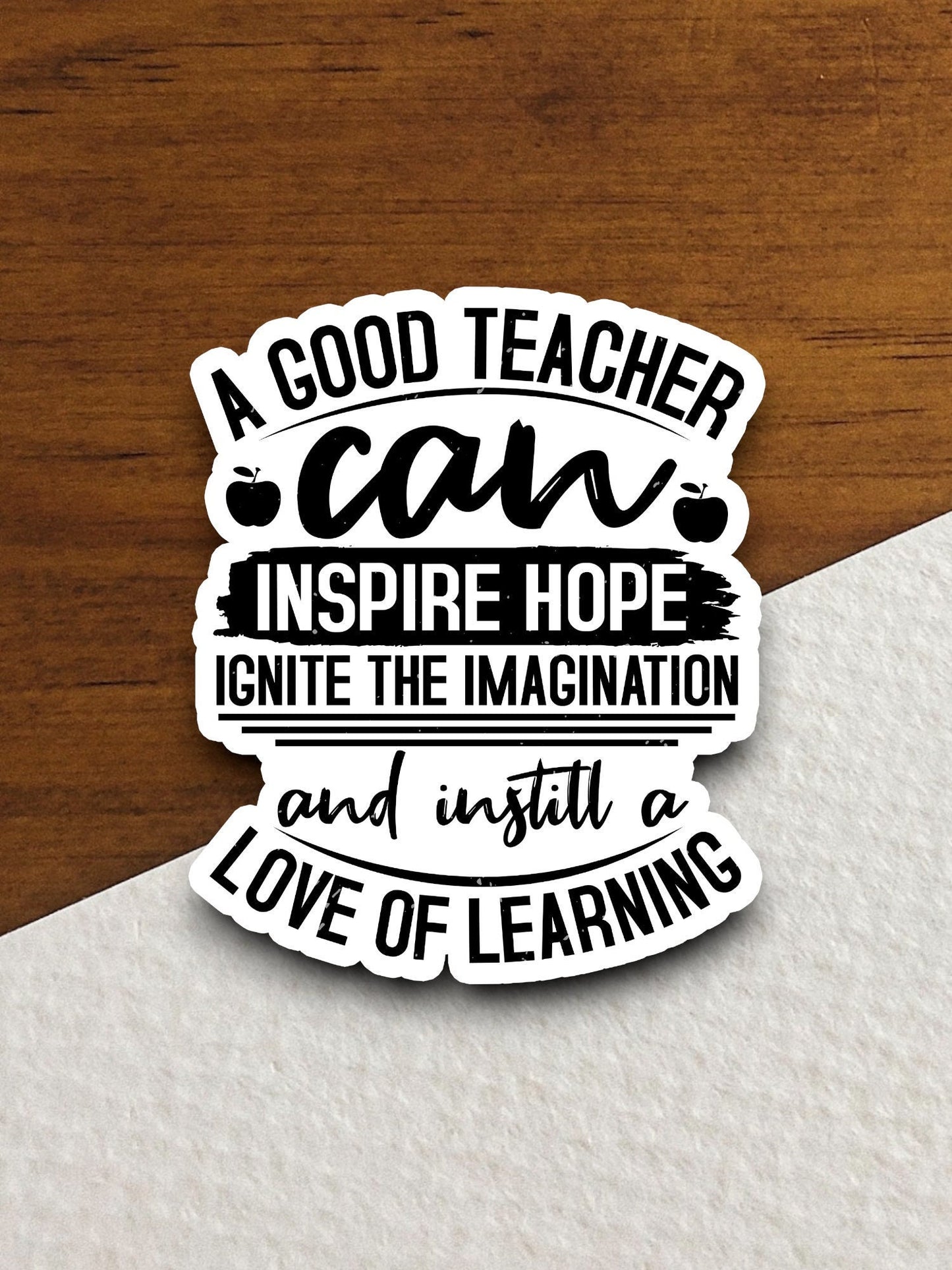 A Good Teacher Can Inspire Hope Ignite the Imagination Sticker, Teacher Sticker, Education Sticker, School Sticker, Cute Sticker, Room Decor