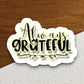 Always grateful sticker, Religious Sticker, Faith Sticker, Worship Sticker, Christian Sticker, Scripture Sticker, Room Décor