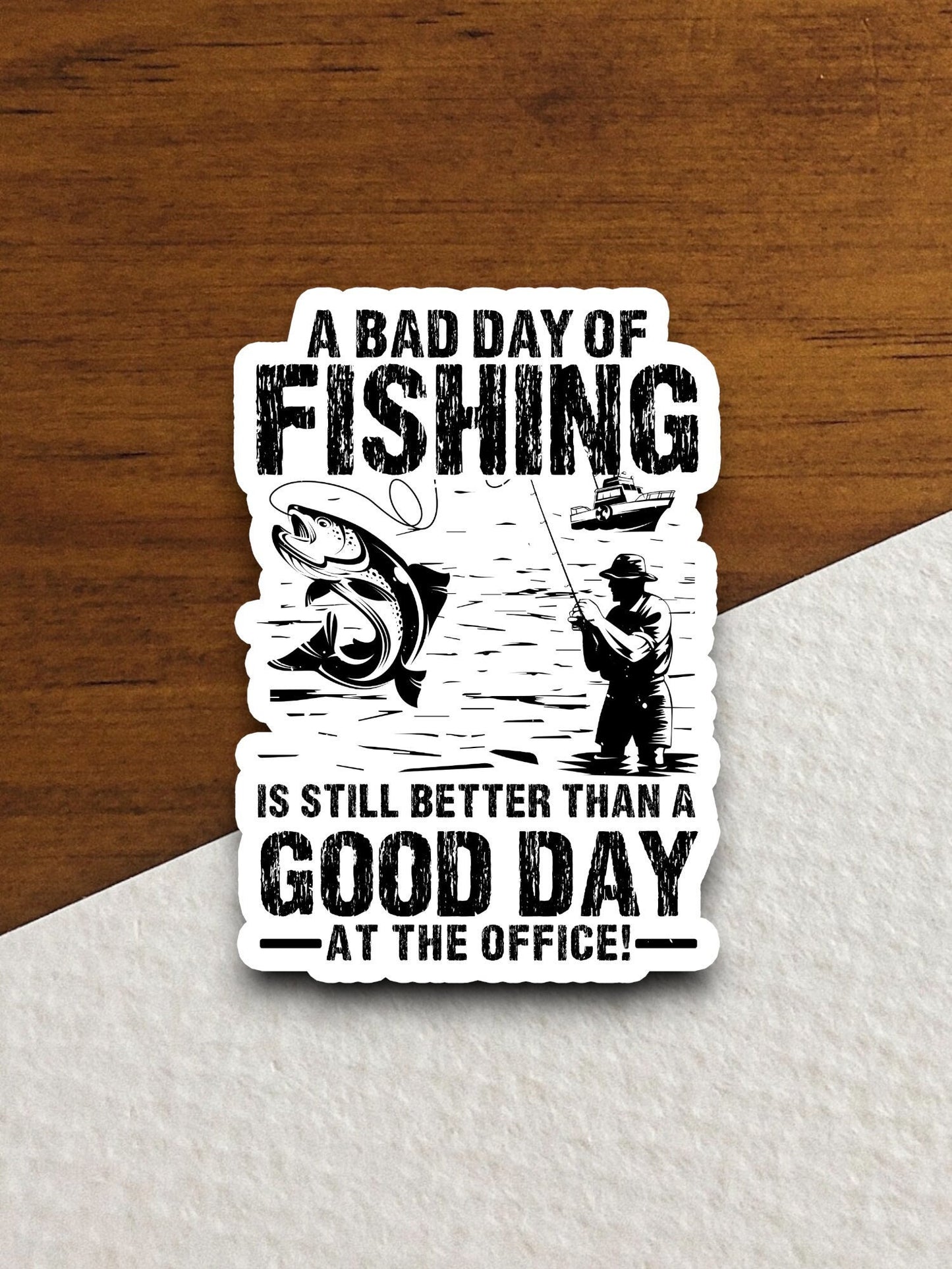 A Bad Day of Fishing Sticker, vacation sticker, travel sticker, room decor, water bottle sticker, laptop sticker