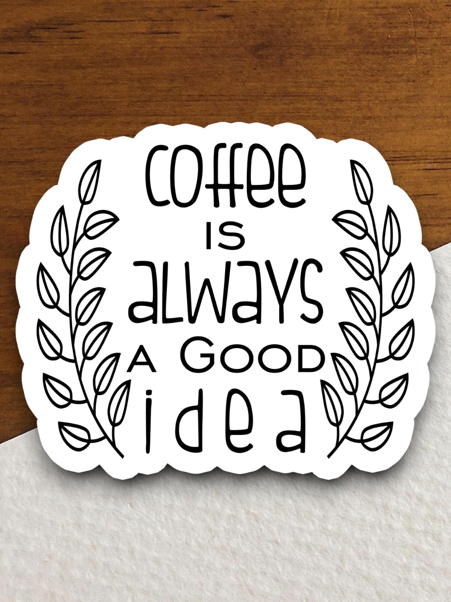 Coffee is always a good idea sticker, Funny Stickers, Coffee Sticker, Caffeine, Coffee Lover, Cafe, Decaf, Barista Sticker