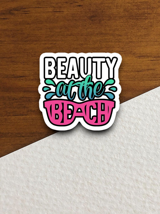 Beauty at the Beach Sticker, vacation sticker, travel sticker, room decor, water bottle sticker, laptop sticker