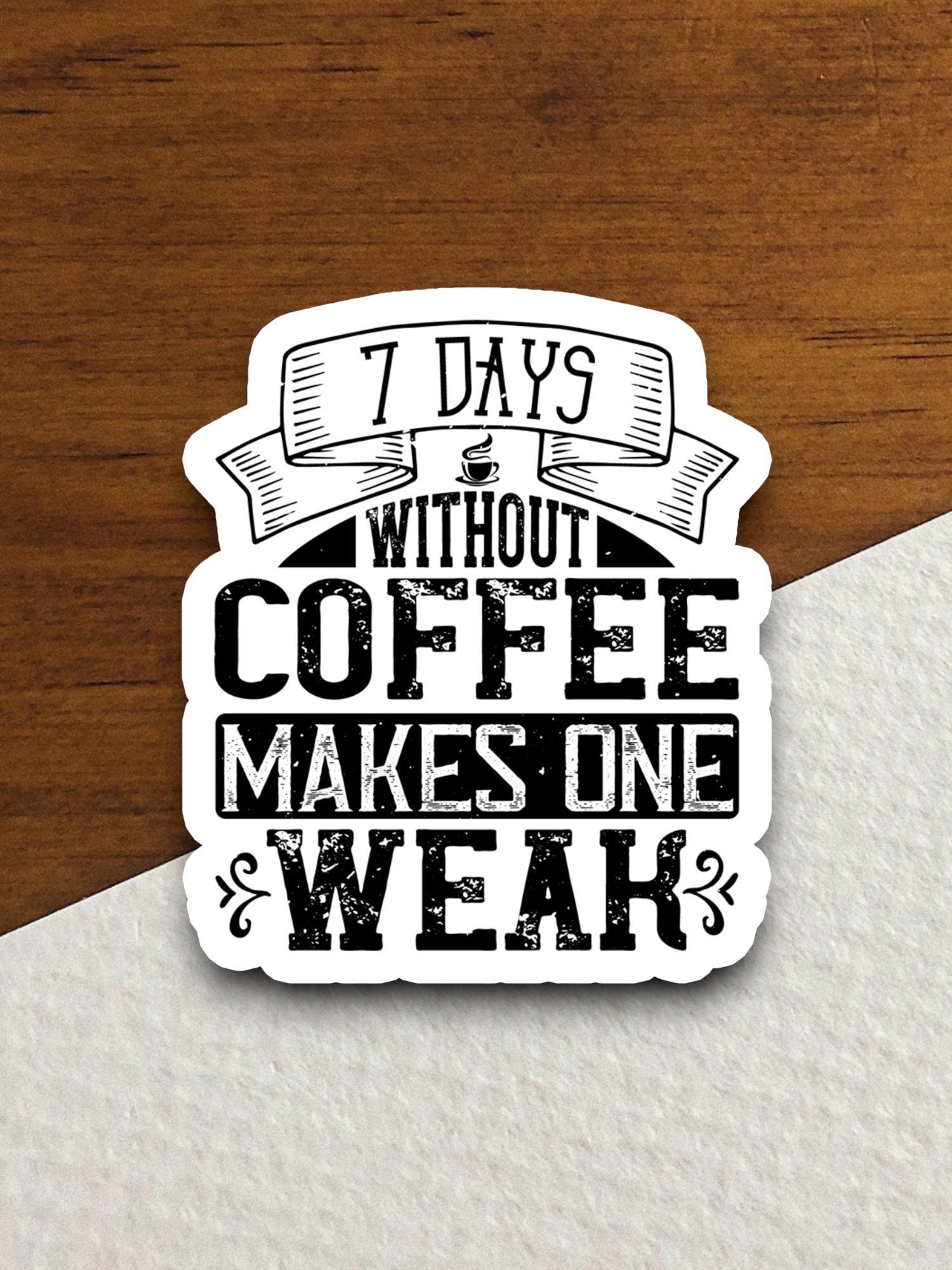 7 days without coffee makes one weak sticker, Funny Stickers, Coffee Sticker, Caffeine, Coffee Lover, Cafe, Decaf, Barista Sticker