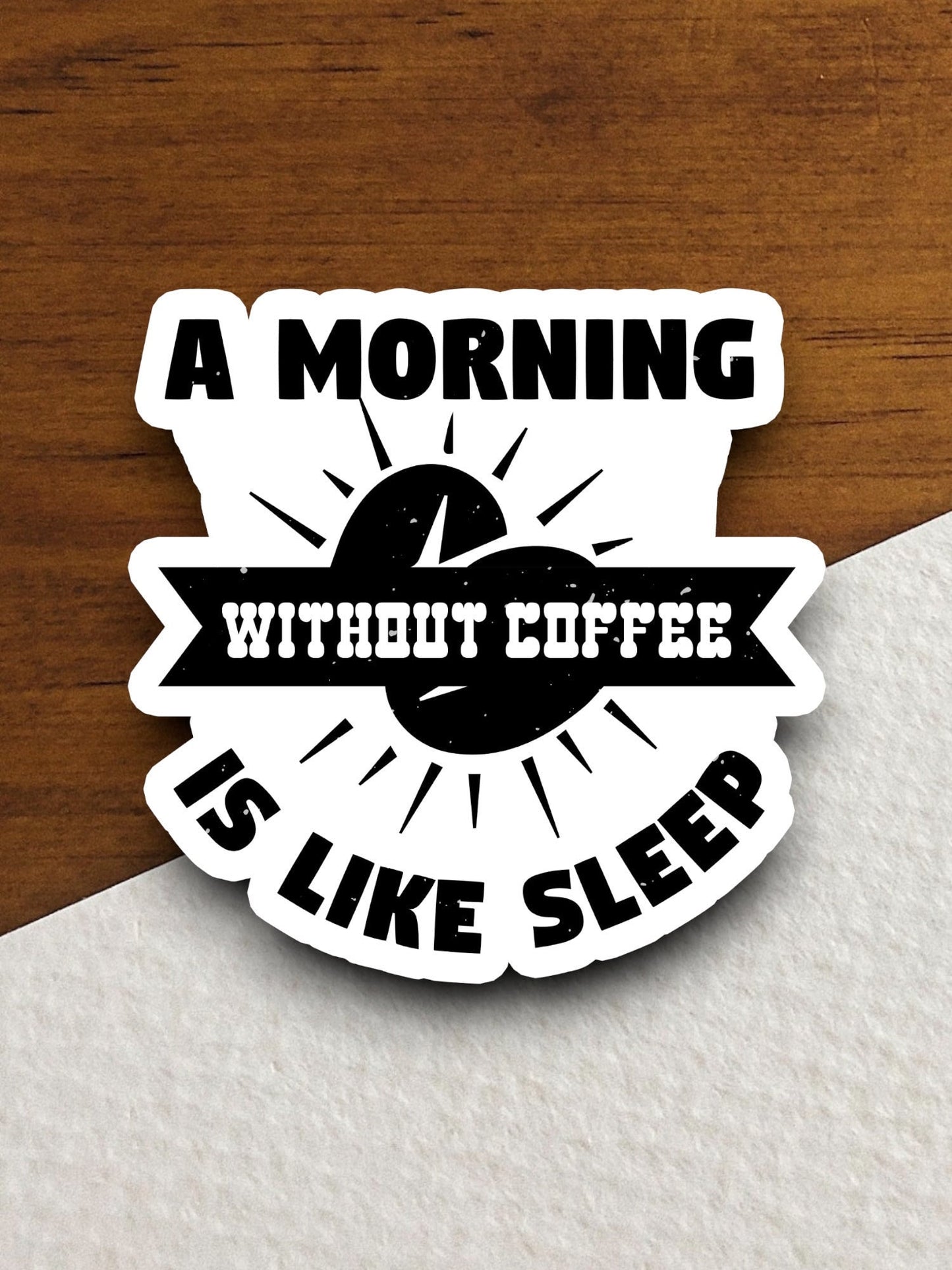 A morning without coffee is like sleep sticker, Funny Stickers, Coffee Sticker, Caffeine, Coffee Lover, Cafe, Decaf, Barista Sticker