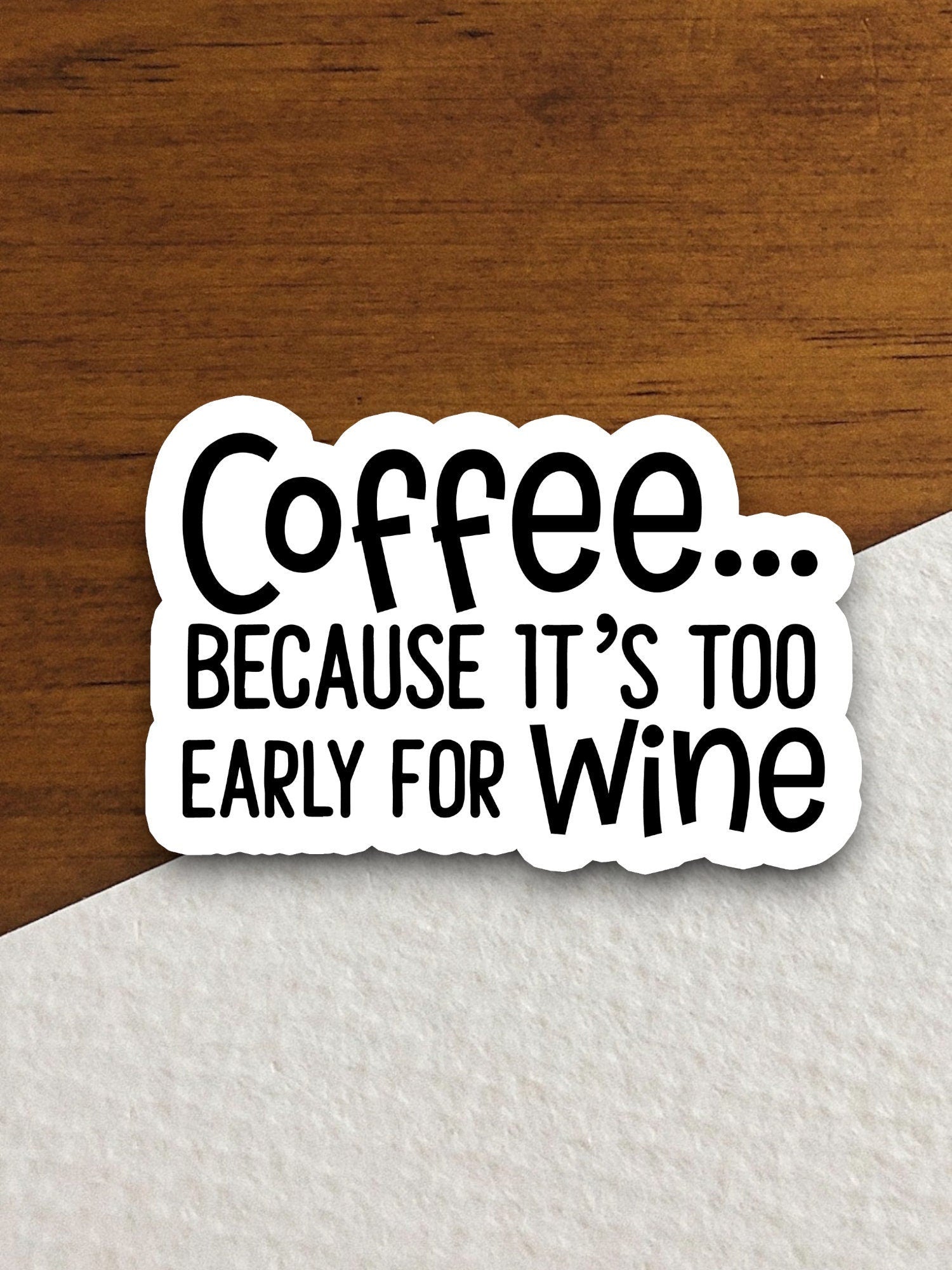 Coffee because it's too early for wine sticker, Funny Stickers, Coffee Sticker, Caffeine, Coffee Lover, Cafe, Decaf, Barista Sticker