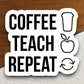 Coffee teach repeat sticker, Funny Stickers, Coffee Sticker, Caffeine, Coffee Lover, Cafe, Decaf, Barista Sticker