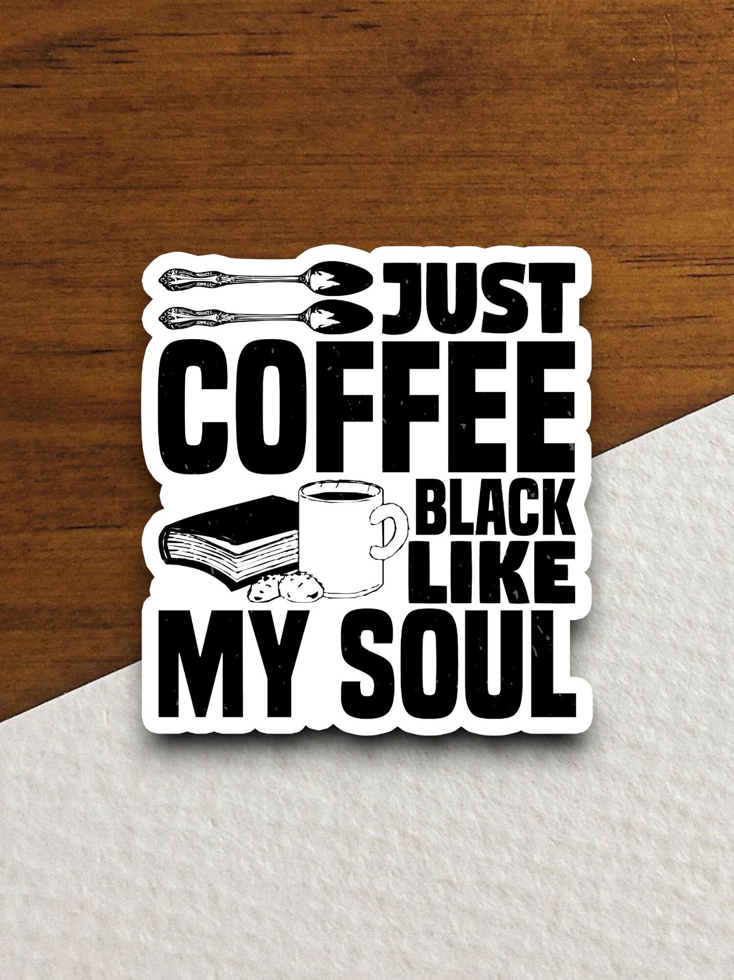 Just coffee black like my soul sticker, Funny Stickers, Coffee Sticker, Caffeine, Coffee Lover, Cafe, Decaf, Barista Sticker