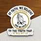 By faith we believe God provides and we hold the truth sticker, Religious Sticker, Faith Sticker, laptop decal, God sticker, believe sticker