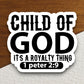 Child of God it's a royalty thing sticker, royalty sticker, child sticker, God sticker, Religious Sticker, Faith Sticker, Worship Sticker