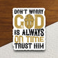 Don't worry God is always on time trust him sticker, God sticker, Religious Sticker, Faith Sticker, Worship Sticker, Christian Sticker