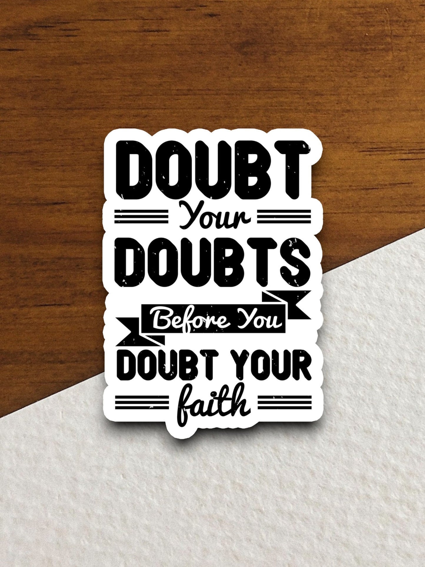 Doubt your doubts before you sticker, Religious Sticker, Faith Sticker, Worship Sticker, Christian Sticker, Scripture Sticker, Room Décor