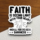 Faith is seeing light with your heart sticker, Religious Sticker, Faith Sticker, Worship Sticker, Christian Sticker, Scripture Sticker