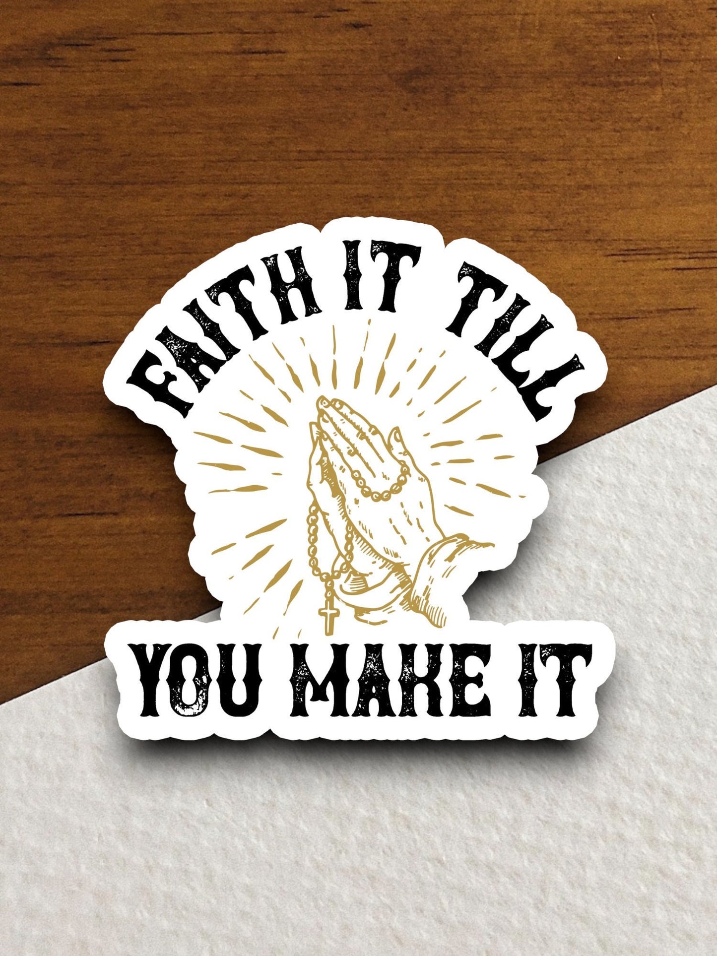 Faith it till you make it sticker, Religious Sticker, Faith Sticker, Worship Sticker, Christian Sticker, Scripture Sticker, Room Décor