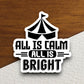 All is Calm All is Bright Sticker, funny stickers, laptop stickers, water bottle sticker, sticker with sayings