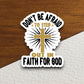 Don't be afraid to step out in faith for God sticker, Religious Sticker, Faith Sticker, Worship Sticker, Christian Sticker, Room Décor