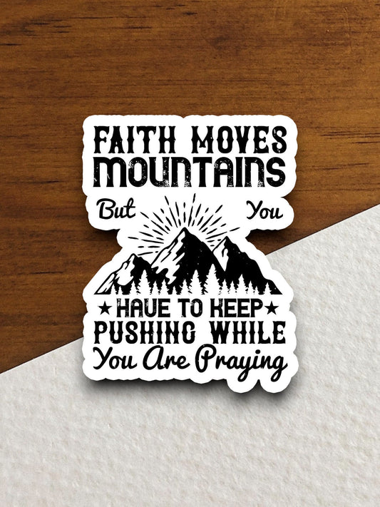 Faith moves mountains sticker, Religious Sticker, Faith Sticker, Worship Sticker, Christian Sticker, Scripture Sticker, Room Décor