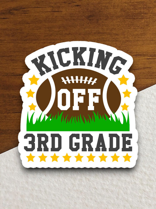 Kicking Off 3rd Grade Kickoff Sticker, Teacher Sticker, Education Sticker, School Sticker, Cute Sticker, Room Decor