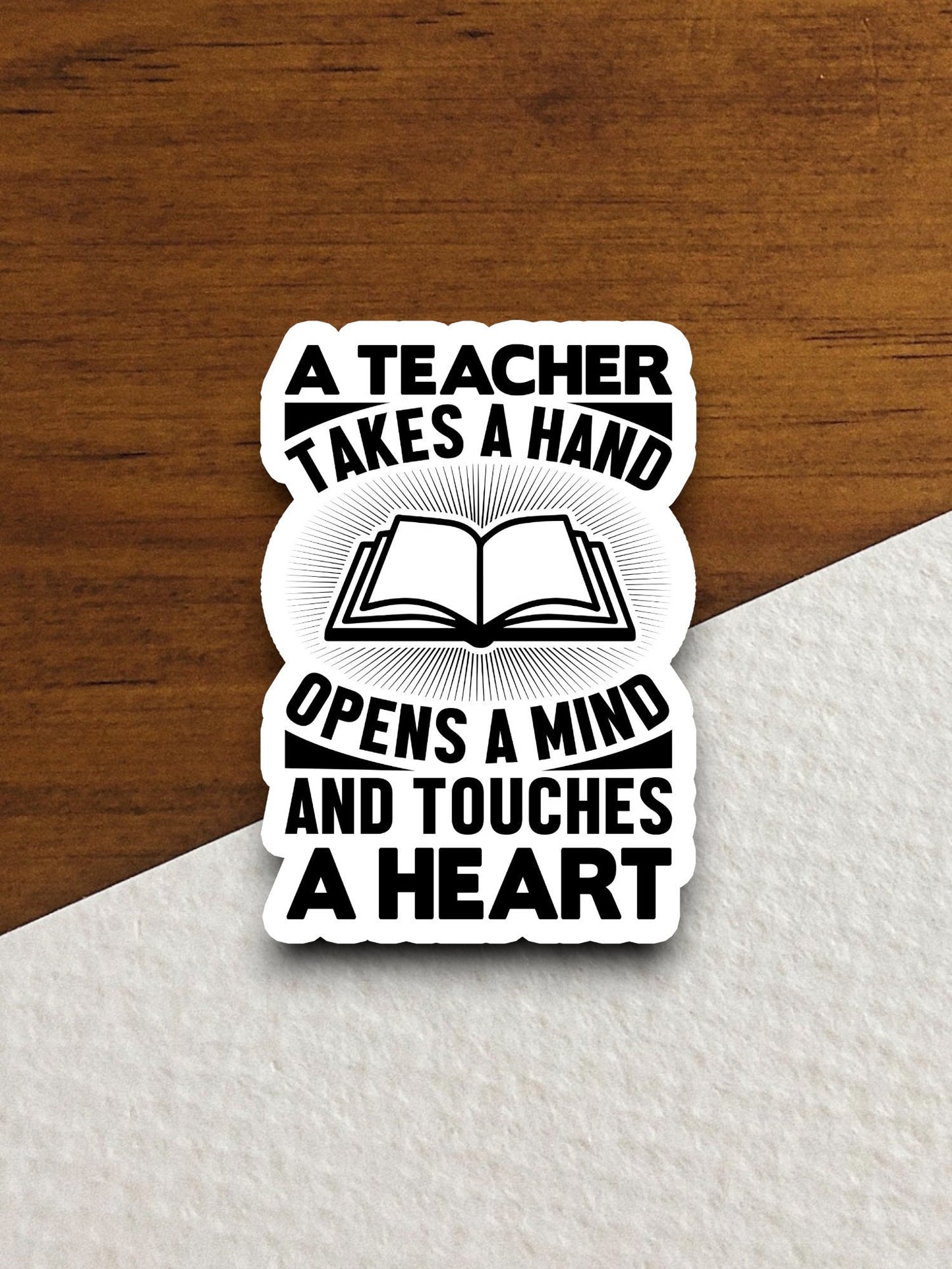 A Teacher Takes the Hand Opens a Mind and Touches a Heart Sticker, Teacher Sticker, Education Sticker, School Sticker, Back to School