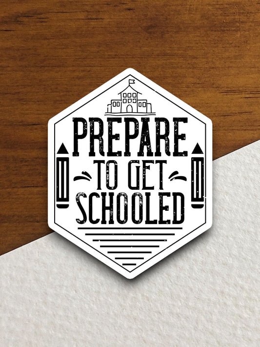 Prepare to Get Schooled Sticker, Teacher Sticker, Education Sticker, School Sticker, Cute Sticker, Room Decor, Back to School