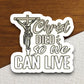 Christ died so we can live sticker, Christ sticker, Religious Sticker, Faith Sticker, Jesus Sticker, Jesus Christ sticker, Worship Sticker