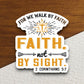 For we walk by faith not by sight sticker, Religious Sticker, Faith Sticker, Worship Sticker, Christian Sticker, Scripture Sticker