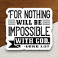 For nothing will be impossible with God sticker, Religious Sticker, Faith Sticker, Worship Sticker, Christian Sticker, Scripture Sticker