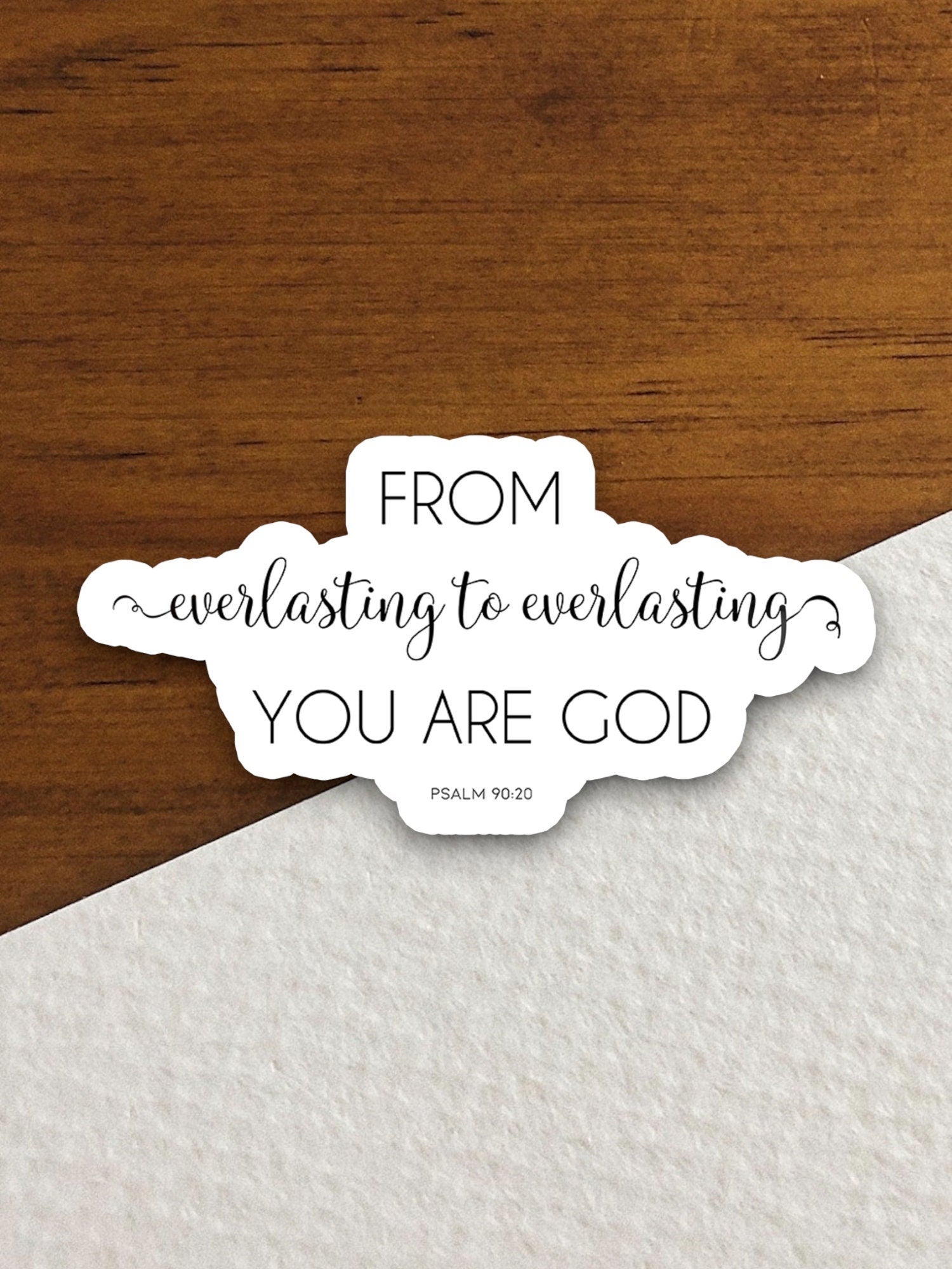 From everlasting to everlasting you are God sticker, Religious Sticker, Faith Sticker, Worship Sticker, Christian Sticker, Scripture Sticker