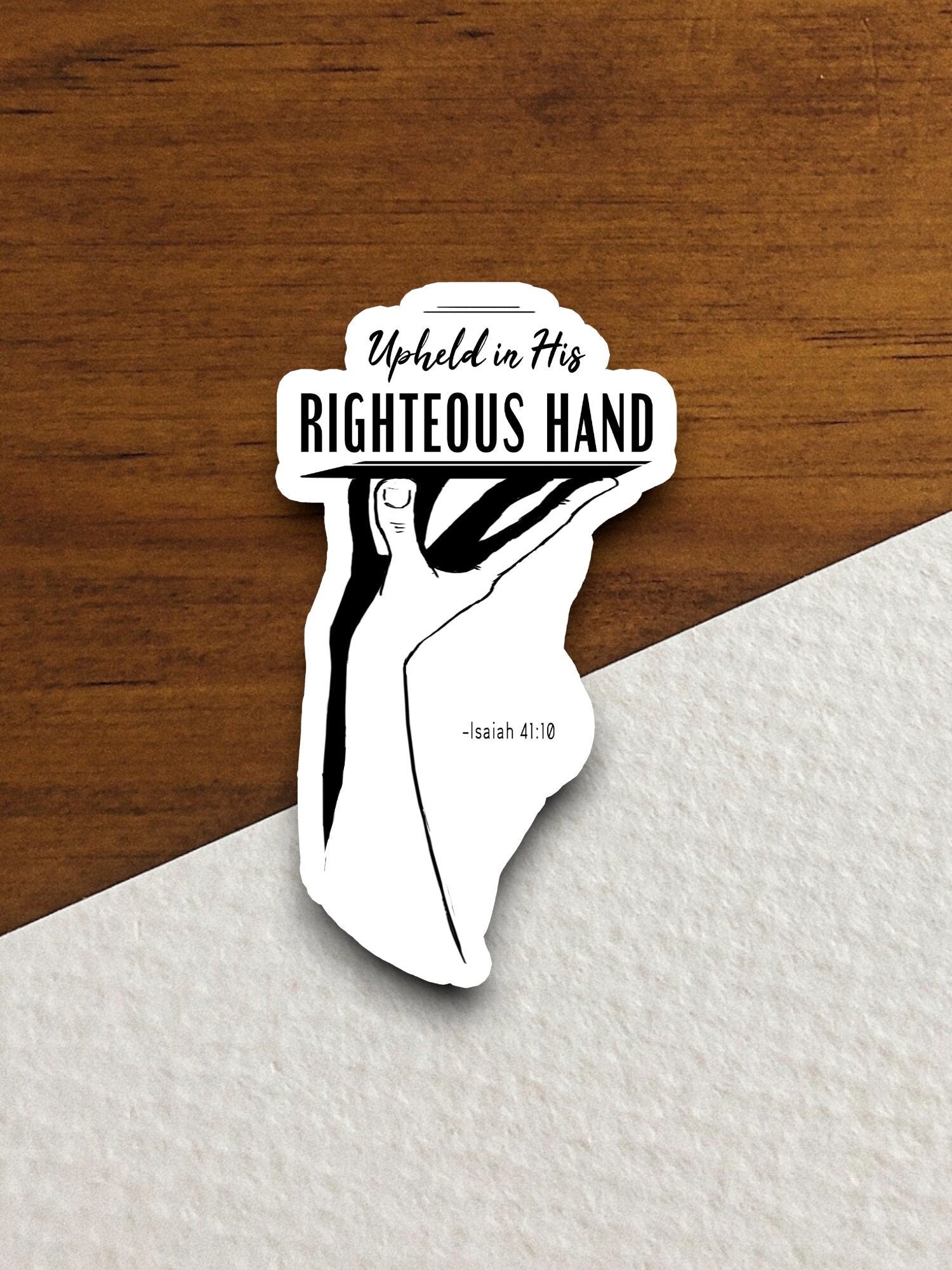 Upheld in his righteous hand sticker, Religious Sticker, Faith Sticker, Worship Sticker, Christian Sticker, Scripture Sticker, Room Décor