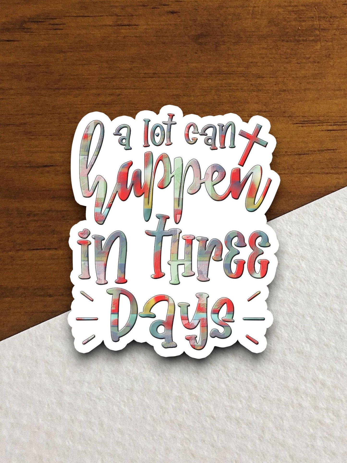 A Lot Can Happen in Three Days sticker, Easter sticker, holiday sticker, Religious Sticker, Faith Sticker, Worship Sticker, Faith Decal