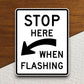 Stop here when flashing  road sign stickers, Room Decor, Traffic Sticker, Road Sign Decoration, Road Work Signs, Building Signs