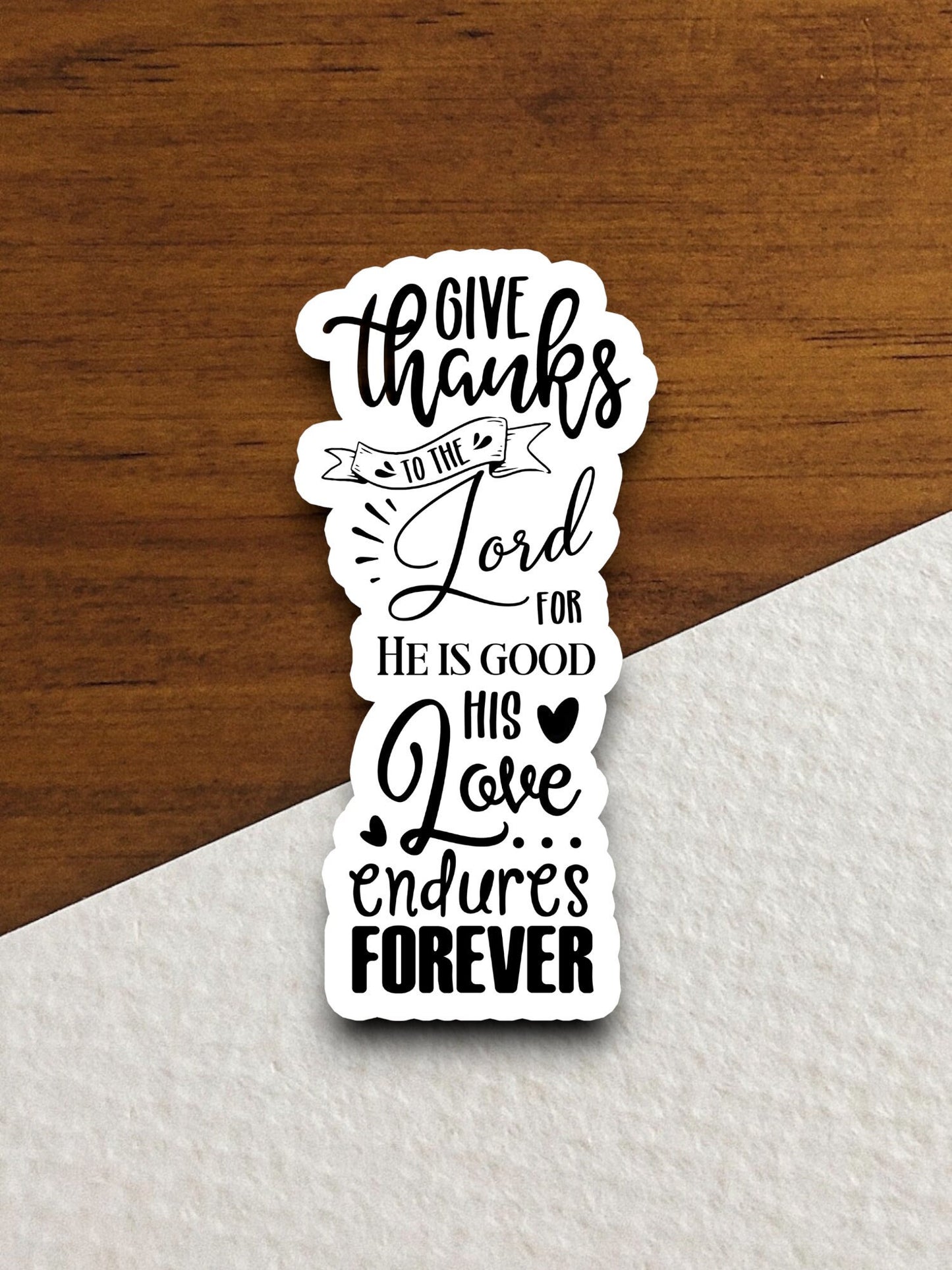 Give thanks to the Lord for he is good sticker, Religious Sticker, Faith Sticker, Worship Sticker, thanks sticker, Lord sticker, Room Décor