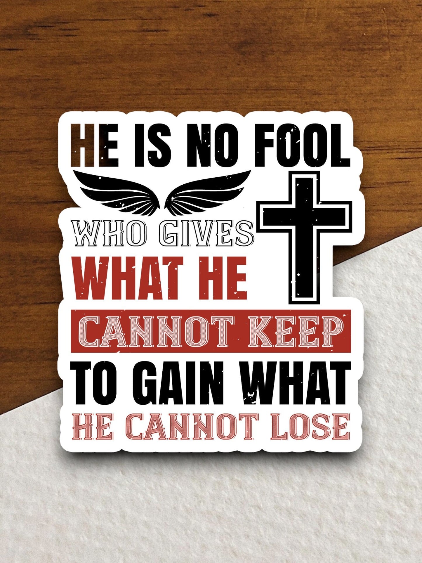 He is no fool who gives what he cannot keep to gain what he cannot lose sticker, Religious Sticker, Faith Sticker, planner sticker