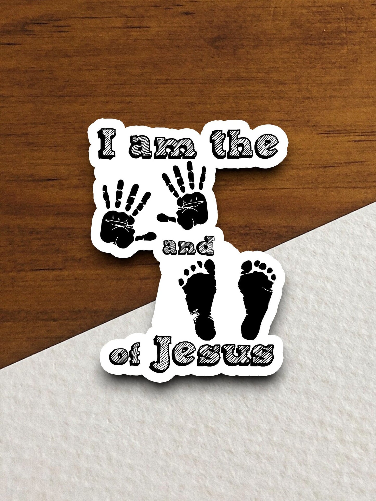 I am the hands and feet of Jesus sticker, Religious Sticker, Faith Sticker, Worship Sticker, Christian Sticker, Scripture Sticker