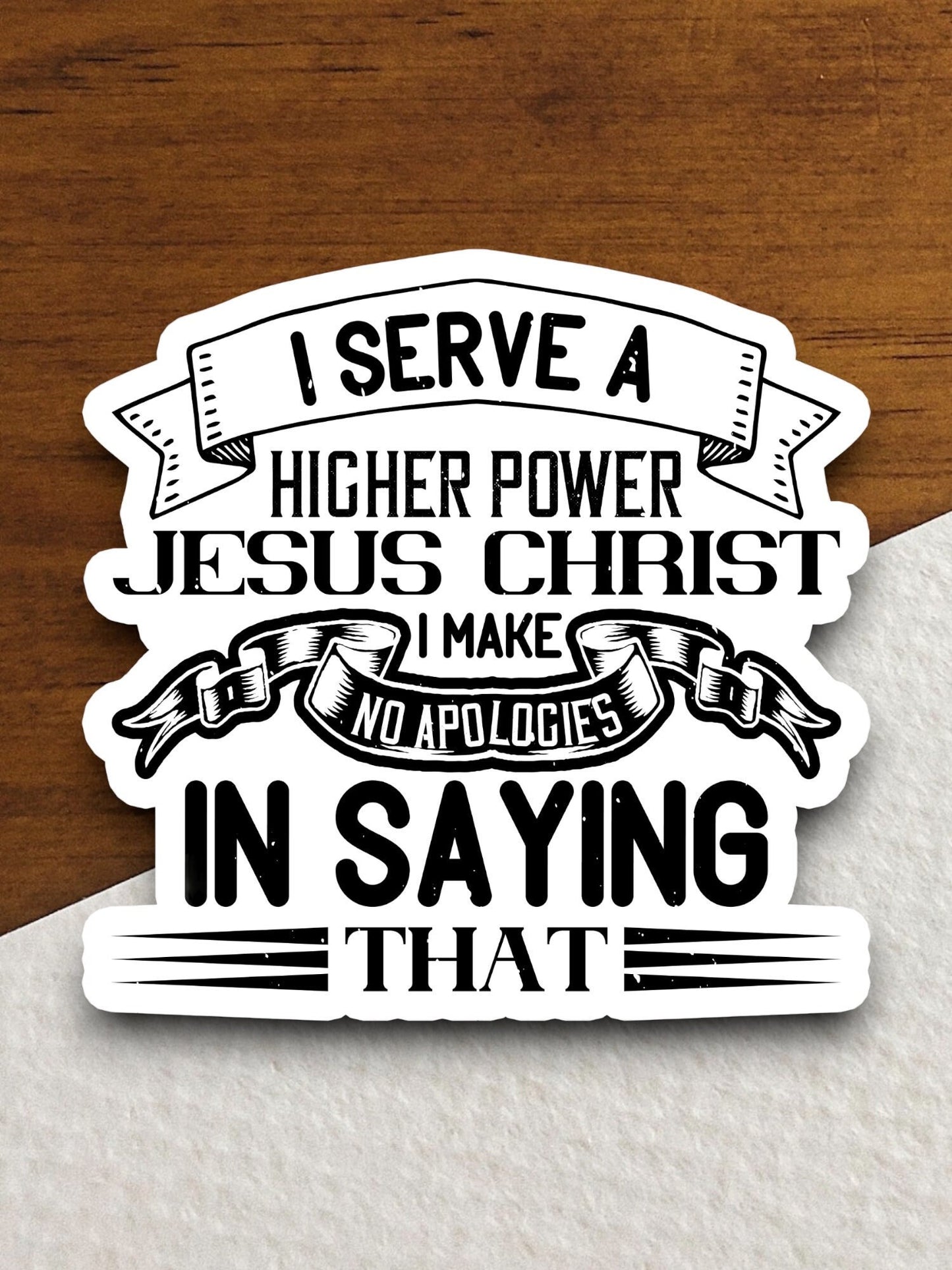 I serve a higher power Jesus Christ sticker, Religious Sticker, Faith Sticker, Worship Sticker, Christian Sticker, Scripture Sticker