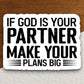 If God is your partner make your plans big sticker, Religious Sticker, Faith Sticker, Worship Sticker, Christian Sticker, Scripture Sticker