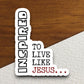 Inspired to live like Jesus sticker, Religious Sticker, Faith Sticker, Worship Sticker, Christian Sticker, Scripture Sticker, Room Décor