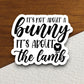 It's not about a bunny it's about the lamb sticker, Religious Sticker, Faith Sticker, Worship Sticker, Christian Sticker, Scripture Sticker