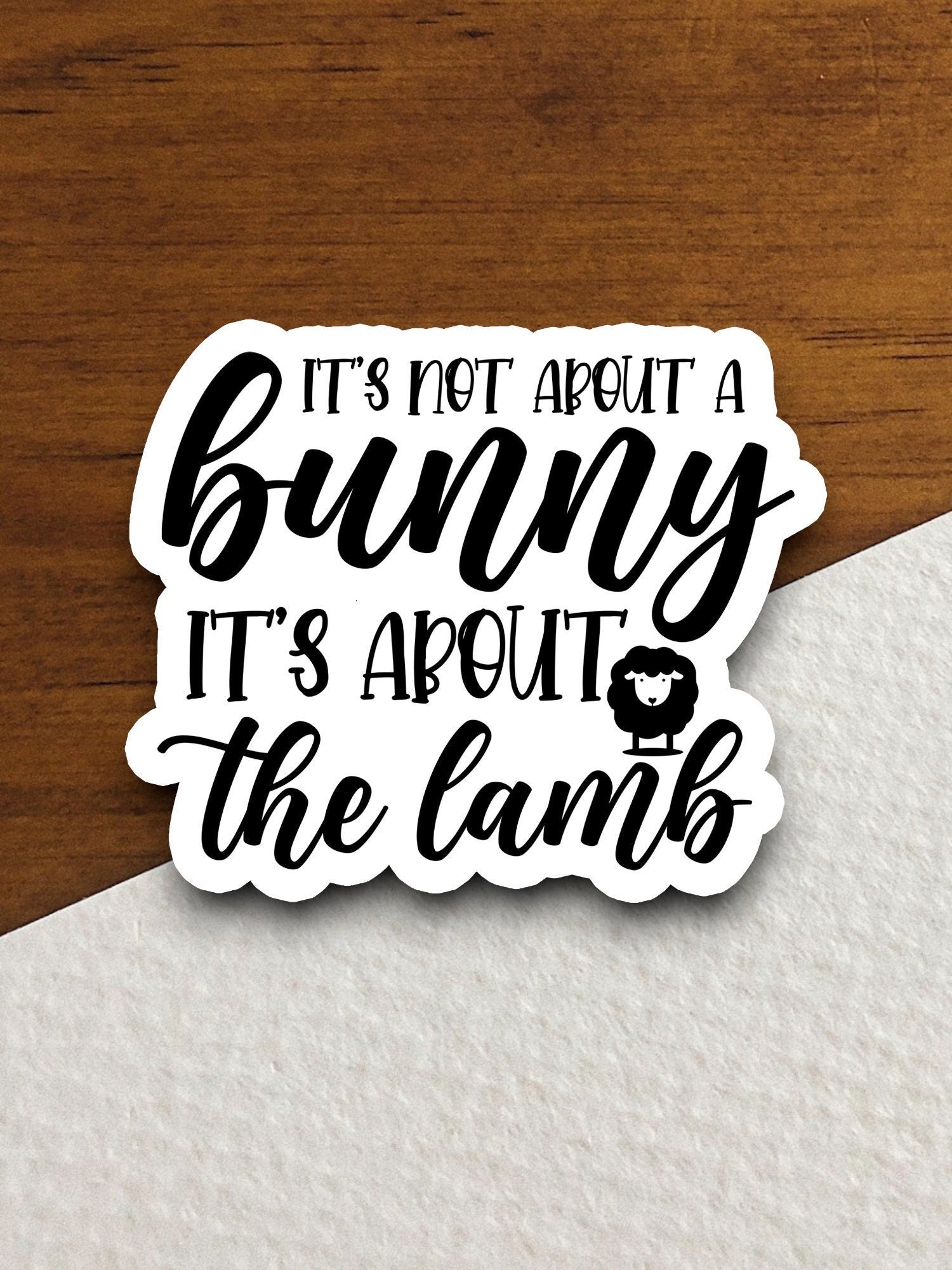 It's not about a bunny it's about the lamb sticker, Religious Sticker, Faith Sticker, Worship Sticker, Christian Sticker, Scripture Sticker