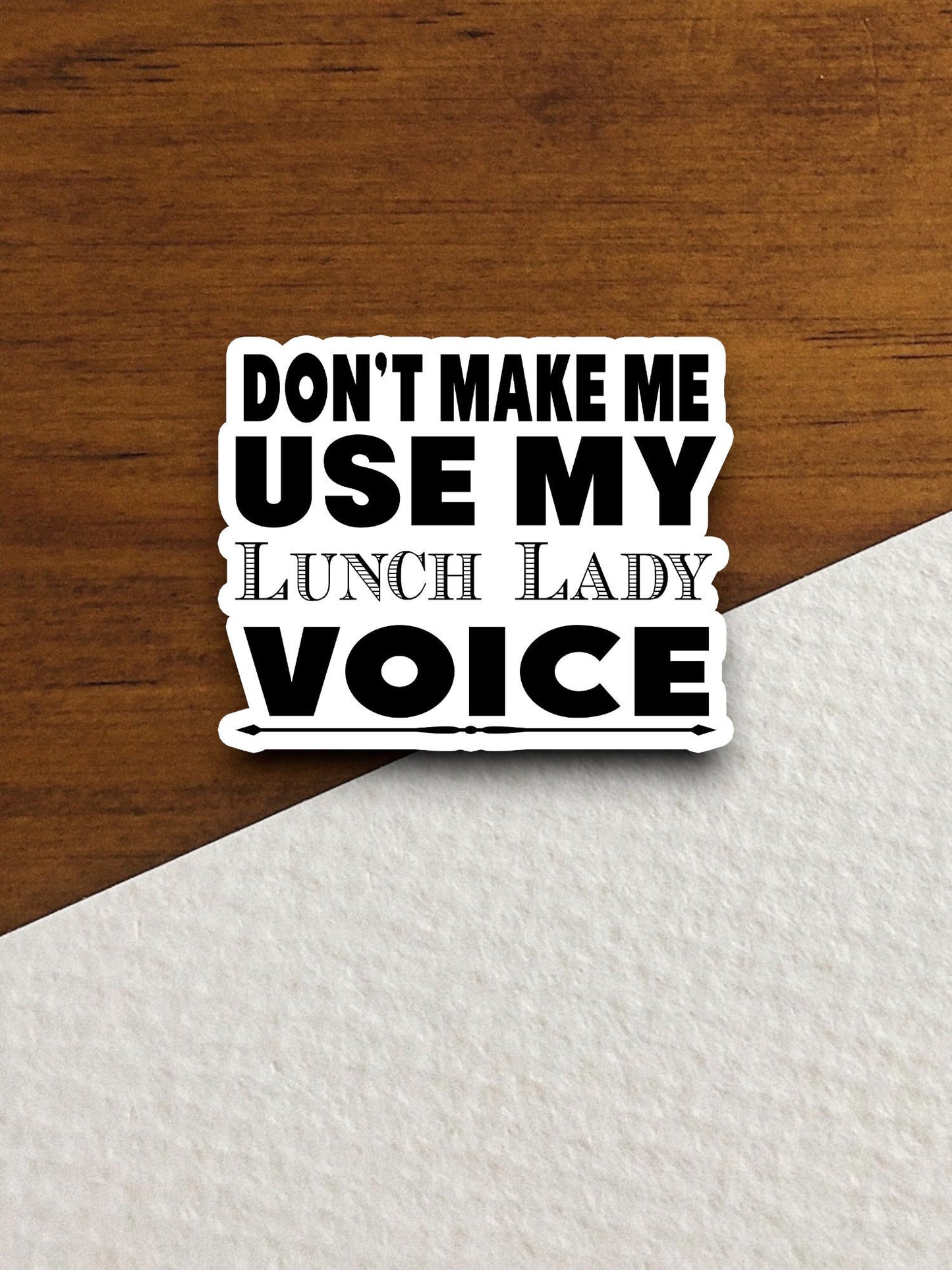 Don't Make Me Use My Lunch Lady Voice Sticker, Teacher Sticker, Education Sticker, School Sticker, Cute Sticker, Room Decor, Back to School