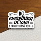 Do everything in love sticker, love sticker, Religious Sticker, Faith Sticker, Worship Sticker, Christian Sticker, Scripture Sticker