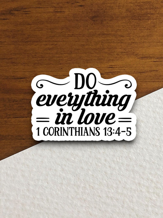 Do everything in love sticker, love sticker, Religious Sticker, Faith Sticker, Worship Sticker, Christian Sticker, Scripture Sticker